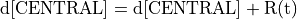 \text{d[CENTRAL]} = \text{d[CENTRAL]} + \text{R(t)}