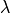 {\lambda}